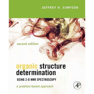 Organic Structure Determination Using 2-D NMR Spectroscopy - 2nd Edition by  Jeffrey H Simpson (Paperback)