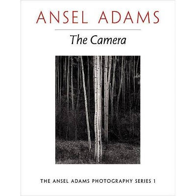 The Camera - (Ansel Adams Photography) by  Ansel Adams (Paperback)