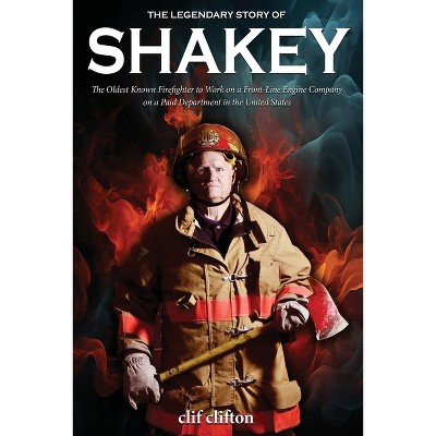 The Legendary Story of Shakey - by  Clif Clifton (Paperback)