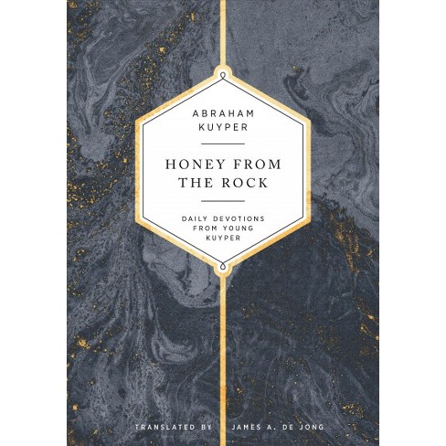 Honey from the Rock : Daily Devotions from Young Kuyper - by Abraham Kuyper (Hardcover)
