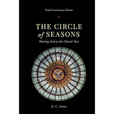 The Circle of Seasons - by  K C Ireton (Paperback)