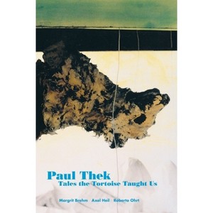 Paul Thek: Tales the Tortoise Taught Us - (Paperback) - 1 of 1