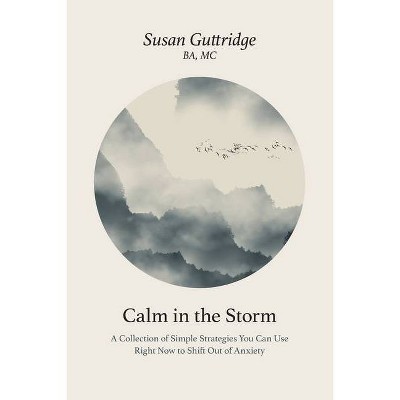 Calm in the Storm - by  Susan Guttridge (Paperback)