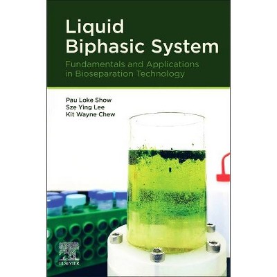 Liquid Biphasic System - by  Pau Loke Show & Sze Ying Lee & Kit Wayne Chew (Paperback)