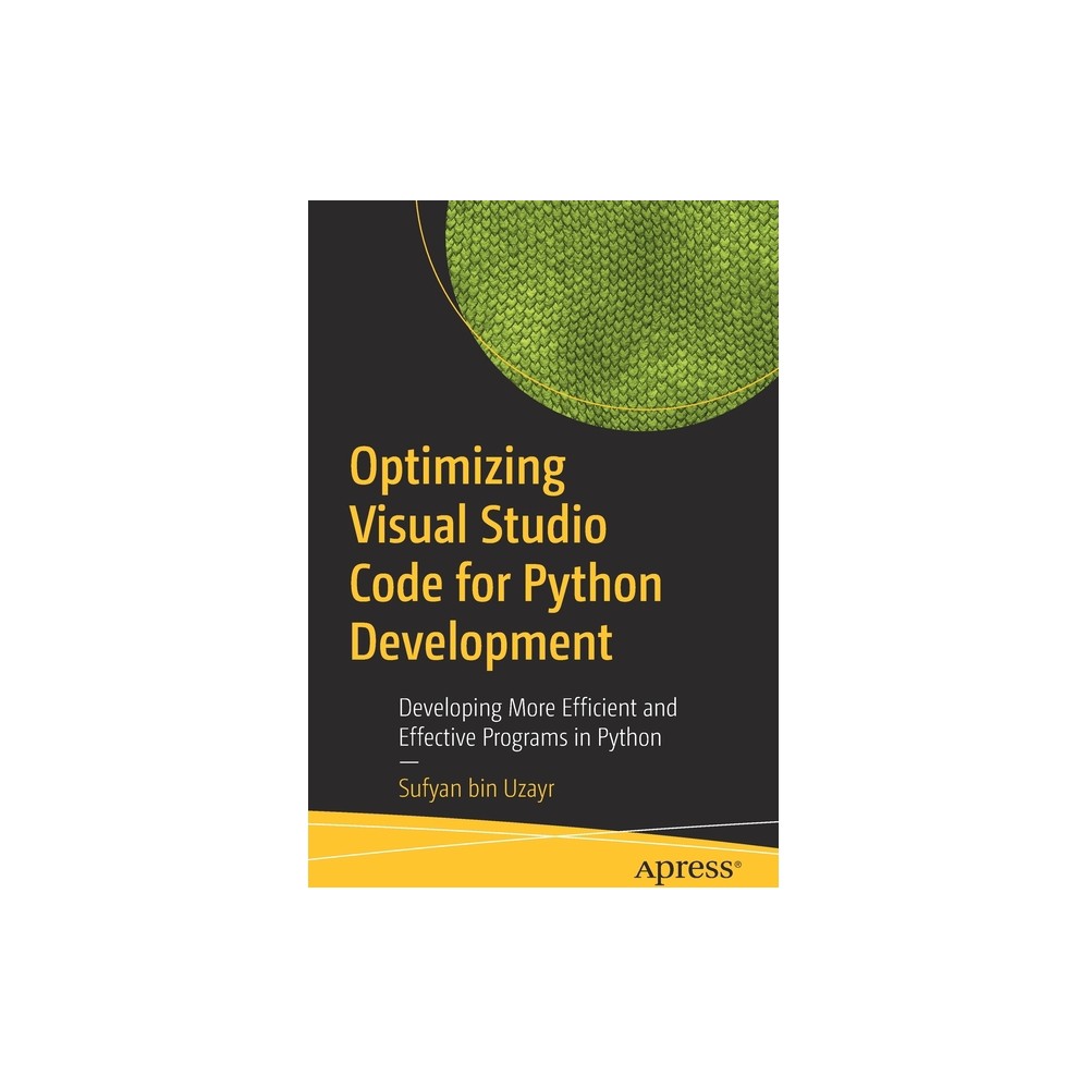 Optimizing Visual Studio Code for Python Development - by Sufyan Bin Uzayr (Paperback)