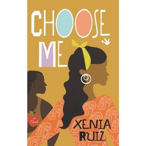 Choose Me - by  Xenia Ruiz (Hardcover) - 1 of 1