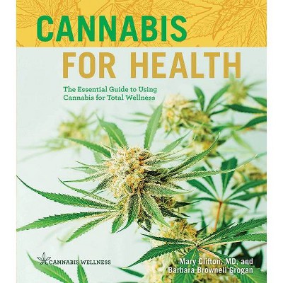 Cannabis for Health, 2 - (Cannabis Wellness) by  Mary Clifton & Barbara Brownell Grogan (Paperback)