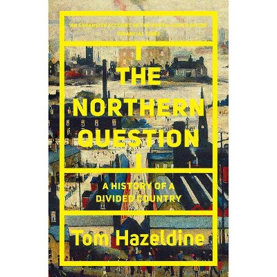 The Northern Question - by  Tom Hazeldine (Paperback)