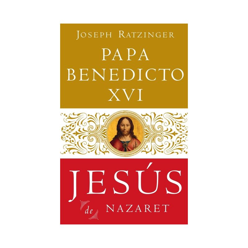 Jesús de Nazaret - (Jesus de Nazareth) by  Pope Benedict XVI (Paperback), 1 of 2