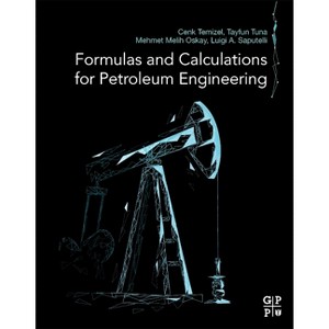Formulas and Calculations for Petroleum Engineering - by  Cenk Temizel & Tayfun Tuna & Mehmet Melih Oskay & Luigi Saputelli (Paperback) - 1 of 1