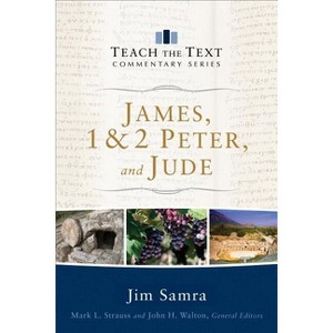 James, 1 & 2 Peter, and Jude - (Teach the Text Commentary) (Paperback) - 1 of 1