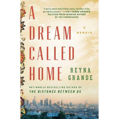 A Dream Called Home - by  Reyna Grande (Paperback)