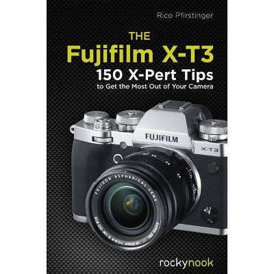 The Fujifilm X-T3 - by  Rico Pfirstinger (Paperback)