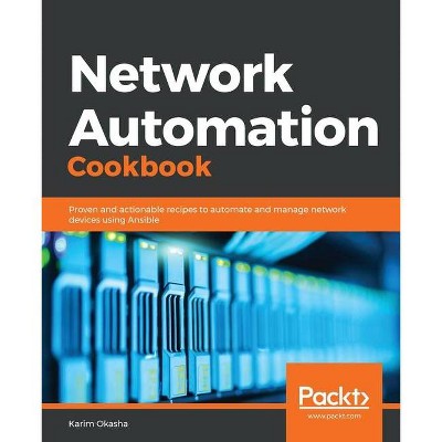 Network Automation Cookbook - by  Karim Ahmed Adel Okasha (Paperback)