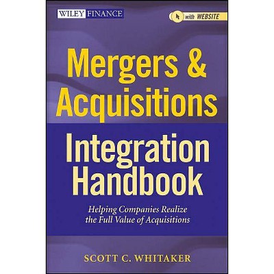 Mergers & Acquisitions Integration Handbook - (Wiley Finance) by  Scott C Whitaker (Hardcover)