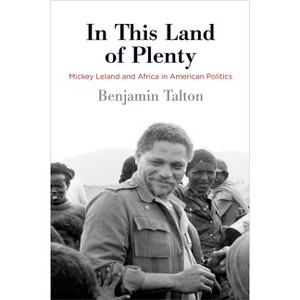 In This Land of Plenty - (Politics and Culture in Modern America) by  Benjamin Talton (Paperback) - 1 of 1