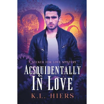 Acsquidentally In Love - (Sucker for Love Mysteries) by  K L Hiers (Paperback)