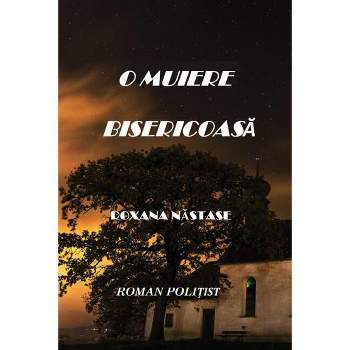 O Muiere Bisericoasa - by  Roxana Nastase (Paperback)
