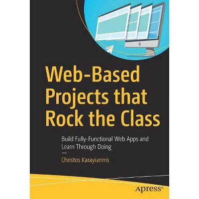 Web-Based Projects That Rock the Class - by  Christos Karayiannis (Paperback)