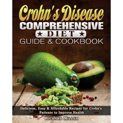 Crohn's Disease Comprehensive Diet Guide and Cookbook - by  Richard Miller (Paperback)