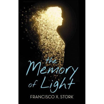 The Memory of Light - by  Francisco X Stork (Hardcover)