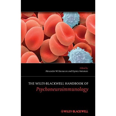 The Wiley-Blackwell Handbook of Psychoneuroimmunology - by  Alexander W Kusnecov & Hymie Anisman (Hardcover)