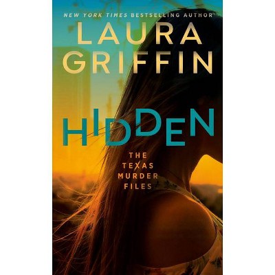 Hidden - (The Texas Murder Files) by  Laura Griffin (Paperback)