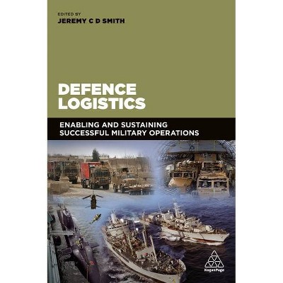 Defence Logistics - by  Jeremy Smith (Paperback)