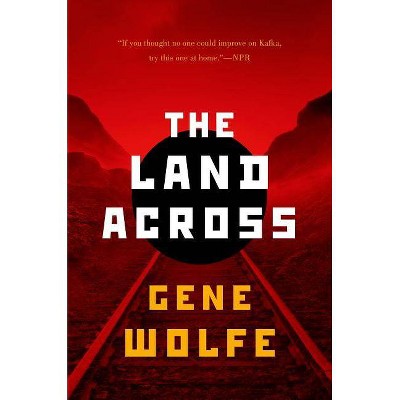 The Land Across - by  Gene Wolfe (Paperback)