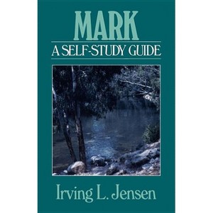 Mark - (Jensen Bible Self-Study Guide) by  Irving L Jensen (Paperback) - 1 of 1