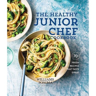 The Healthy Junior Chef Cookbook - by  Williams-Sonoma (Hardcover)