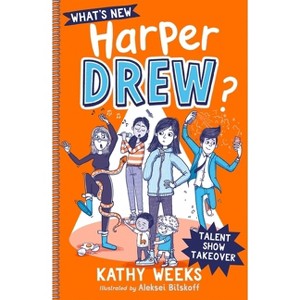 What's New, Harper Drew?: Talent Show Takeover - by  Kathy Weeks (Paperback) - 1 of 1