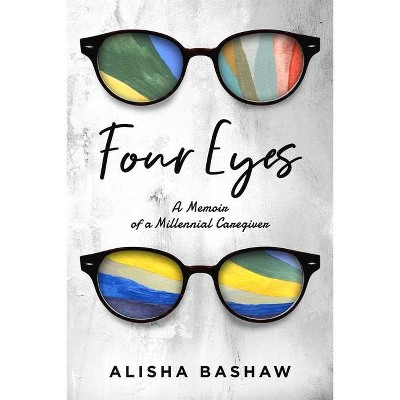 Four Eyes - by  Alisha Bashaw (Paperback)