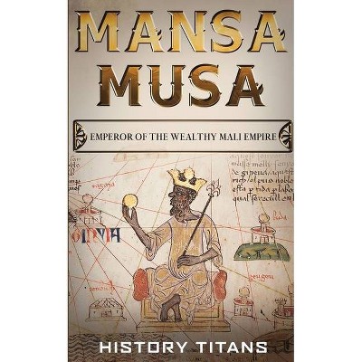 Mansa Musa - by  History Titans (Paperback)