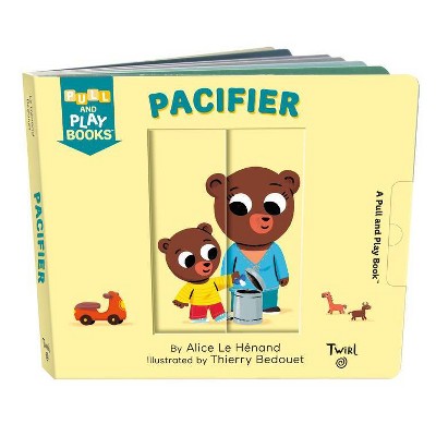 Pull and Play: Pacifier - (Pull and Play Books) by  Alice Le Henand (Board Book)