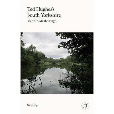 Ted Hughes's South Yorkshire - by  Steve Ely (Hardcover)