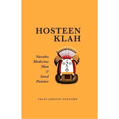 Hosteen Klah - (Civilization of the American Indian) by  Franc Johnson Newcomb (Paperback)