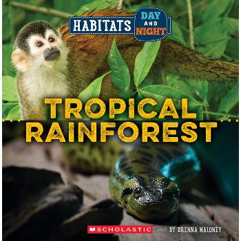 Tropical Rainforest (Wild World: Habitats Day and Night) - by Brenna Maloney