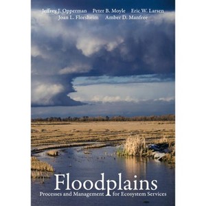 Floodplains - by  Jeffrey J Opperman & Peter B Moyle & Eric W Larsen & Joan L Florsheim & Amber D Manfree (Paperback) - 1 of 1