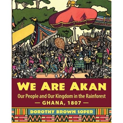 We Are Akan - by  Dorothy Brown Soper (Paperback)