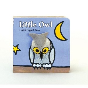 Little Owl: Finger Puppet Book - (Little Finger Puppet Board Books) by  Chronicle Books & Imagebooks (Board Book) - 1 of 1