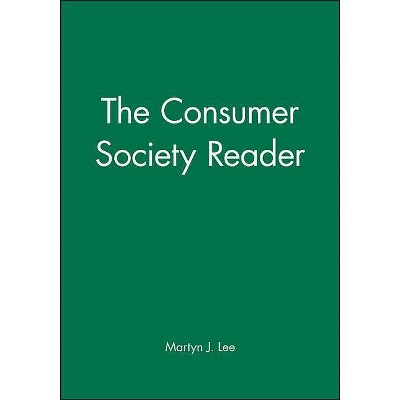 The Consumer Society Reader - by  Martyn J Lee (Paperback)