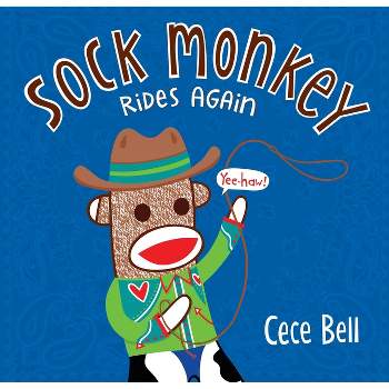 Sock Monkey Rides Again - (Cece Bell's Sock Monkey) by  Cece Bell (Hardcover)