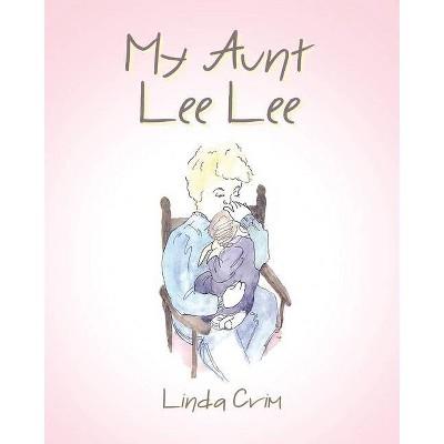 My Aunt Lee Lee - by  Linda Crim (Paperback)