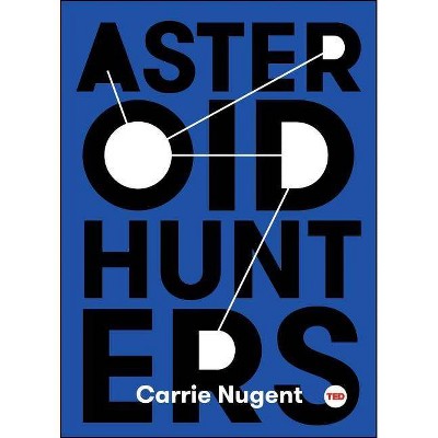  Asteroid Hunters - (Ted Books) by  Carrie Nugent (Hardcover) 