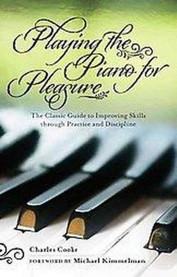 Playing the Piano for Pleasure - by  Charles Cooke (Paperback)