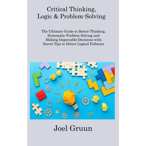Critical Thinking, Logic & Problem-Solving - by Joel Gruun Gruun - image 1 of 1