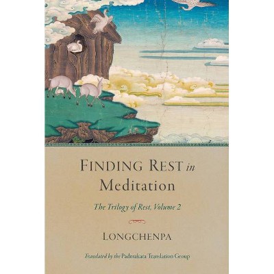 Finding Rest in Meditation - by  Longchenpa (Paperback)