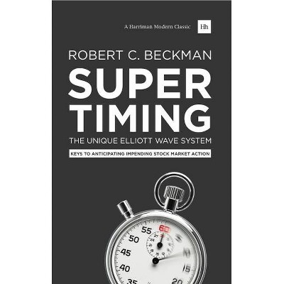 Supertiming: The Unique Elliott Wave System - (Harriman Modern Classic) by  Robert C Beckman (Hardcover)