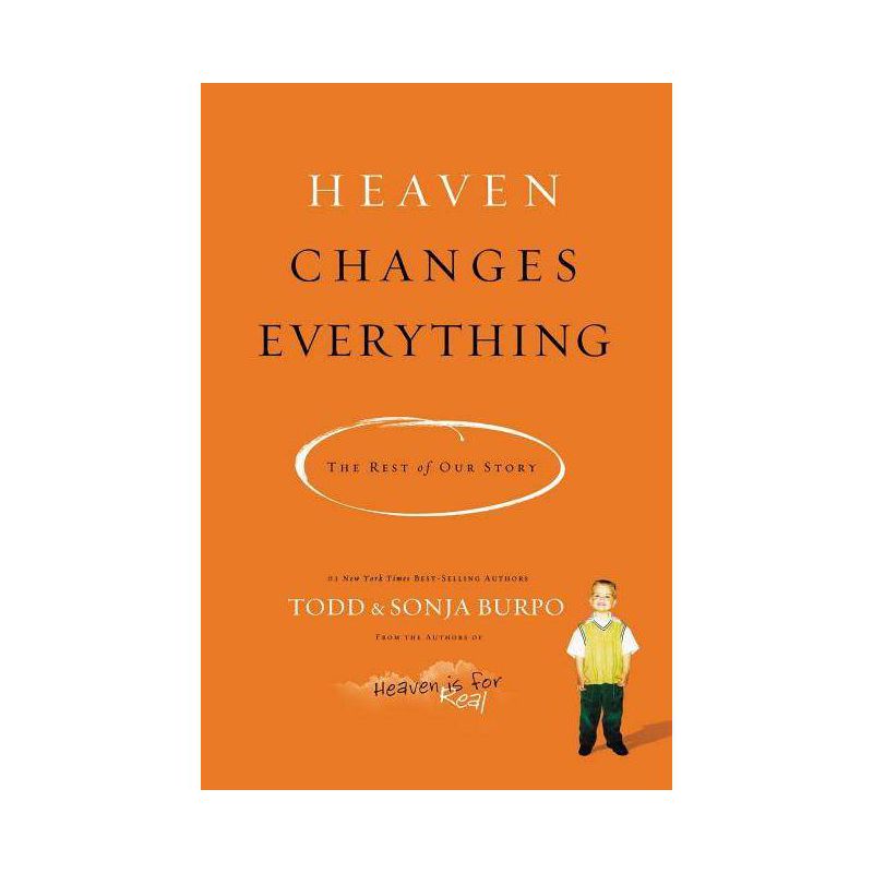 Heaven Changes Everything - by  Todd Burpo & Sonja Burpo (Paperback), 1 of 2